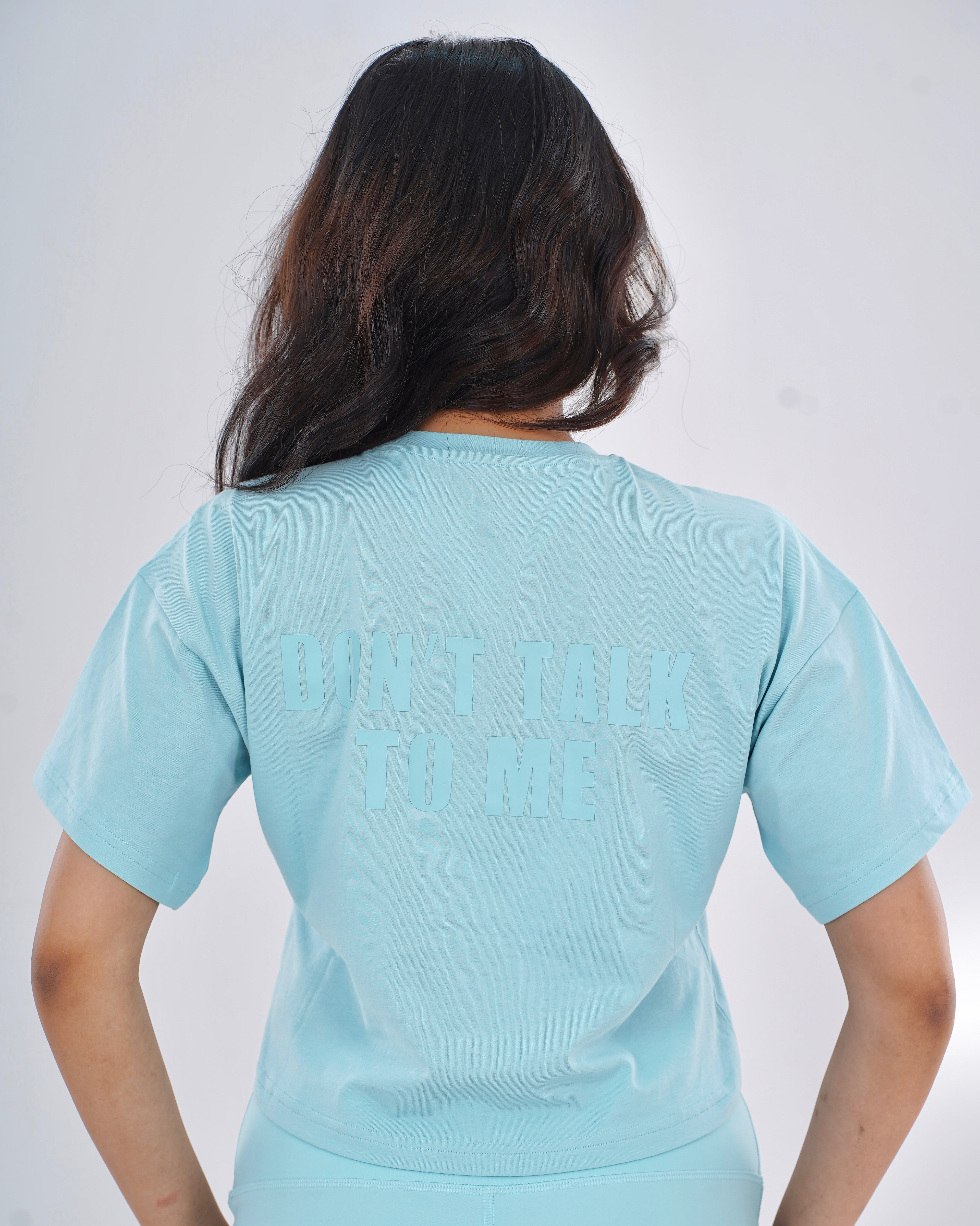 DON'T TALK TO ME CROPPED TEE